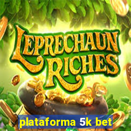 plataforma 5k bet